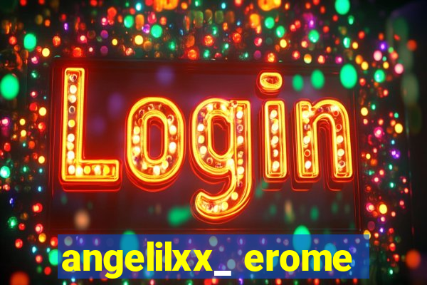 angelilxx_ erome